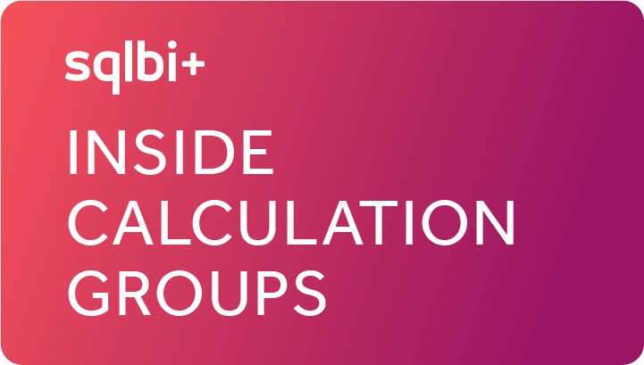 SQLBI+ Inside Calculation Groups